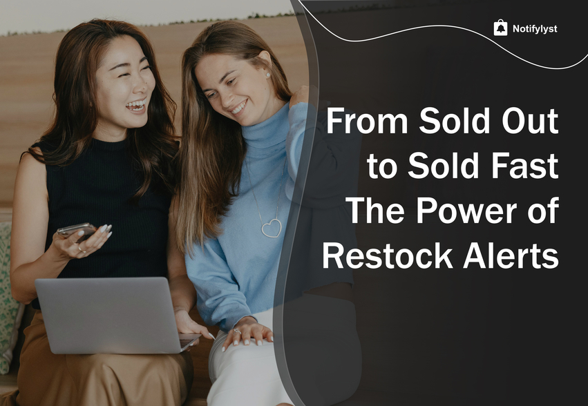 From Sold Out to Sold Fast: The Power of Restock Alerts