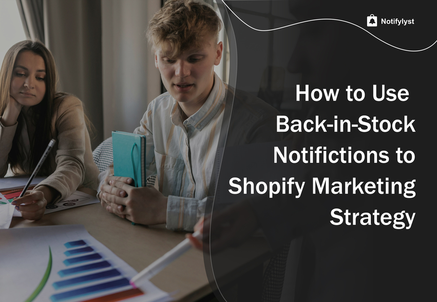 How to Use Back-in-Stock Notifications to Enhance Your Shopify Marketing Strategy